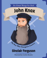 John Knox - The Boy Who Changed a Country - Do Great Things for God - DGT